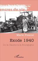 Couverture du livre « Exode 1940 de la gaume a la bourgogne » de Marie Fizaine aux éditions L'harmattan