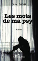 Couverture du livre « Les mots de ma psy » de Cecile Lemeyre aux éditions Editions L'harmattan