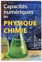 Couverture du livre « Capacités numériques en physique-chimie » de Cecile Canu aux éditions Ellipses