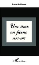 Couverture du livre « Une âme en peine 1895 - 1977 » de Renee Guillaume aux éditions L'harmattan