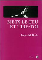 Couverture du livre « Mets le feu et tire-toi » de James Mcbride aux éditions Gallmeister
