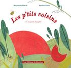 Couverture du livre « Les p'tits voisins ; un écosystème champêtre » de Marguerite Tiberti et Pauline Comis aux éditions Ricochet