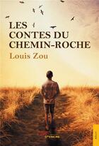 Couverture du livre « Les contes du Chemin-Roche » de Louis Zou aux éditions Jets D'encre