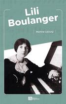 Couverture du livre « Lili Boulanger » de Martine Lecoq aux éditions Ampelos