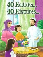 Couverture du livre « 40 hadiths... 40 histoires » de Amina Rekad aux éditions Orientica