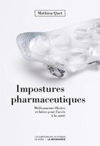 Couverture du livre « Impostures pharmaceutiques ; médicaments illicites et luttes pour l'accès à la santé » de Mathieu Quet aux éditions Empecheurs De Penser En Rond