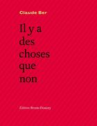 Couverture du livre « Il y a des choses que non » de Claude Ber aux éditions Bruno Doucey