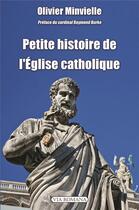Couverture du livre « Petite histoire de l'Église catholique » de Olivier Minvielle aux éditions Via Romana