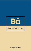 Couverture du livre « Bô » de Roland Brival aux éditions Caraibeditions