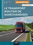 Couverture du livre « Le transport routier de marchandises » de Christiane Errouqui et Marc Aidi et Florence Gras aux éditions Genie Des Glaciers