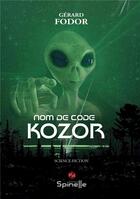 Couverture du livre « Nom de code : kozor » de Fodor Gerard aux éditions Spinelle