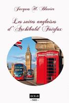 Couverture du livre « Les suites anglaises d'Archibald Fairfax » de Jacques H. Blavier aux éditions Ece-d