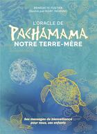 Couverture du livre « L'oracle de Pachamama : Notre Terre mère » de Marc Ingrand et Benedicte Fustier aux éditions Vega