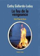 Couverture du livre « Le feu de la vengeance t.2 » de Cathy Gallardo-Leday aux éditions France Libris