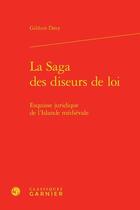 Couverture du livre « La saga des diseurs de loi ; esquisse juridique de l'Islande médiévale » de Gilduin Davy aux éditions Classiques Garnier