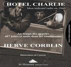 Couverture du livre « Hotel charlie - 487 jours et nuits dans les commandos » de Corblin Herve aux éditions Saint Honore Editions