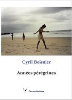 Couverture du livre « Années pérégrines » de Cyril Boisnier aux éditions Editions Constellations