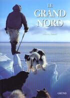 Couverture du livre « Le Grand Nord » de Marco Nazarri aux éditions Grund
