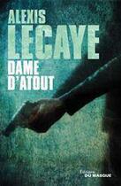 Couverture du livre « Dame d'atout » de Alexis Lecaye aux éditions Le Masque