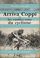 Couverture du livre « Arriva coppi ou les rendez-vous du cyclisme » de Pierre Chany aux éditions Table Ronde