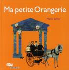 Couverture du livre « Ma petite Orangerie » de Marie Sellier aux éditions Reunion Des Musees Nationaux