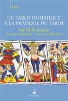 Couverture du livre « Du tarot initiatique à la pratique du tarot (au fil d'Arcane) » de Klea aux éditions Dauphin