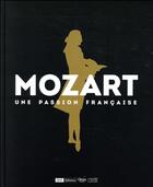 Couverture du livre « Mozart, une passion française » de Laurence Decobert et Simon Hatab et Jean-Michel Vinciguerra aux éditions Bnf Editions