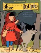 Couverture du livre « Les aventures de Loupio Tome 1 : la rencontre et autres récits » de Jean-Francois Kieffer aux éditions Fleurus Bd