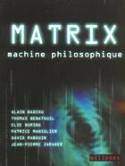 Couverture du livre « Matrix, machine philosophique » de Badiou/Benatouil aux éditions Ellipses