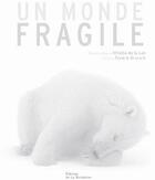 Couverture du livre « Un monde fragile » de Granath/La Lez aux éditions La Martiniere