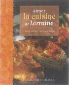 Couverture du livre « Aimer la cuisine de Lorraine » de Claudy Obriot et Stephane Ringer aux éditions Ouest France