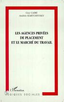 Couverture du livre « Les agences privees de placement et le marche du travail » de Caire/Kartchevsky aux éditions L'harmattan