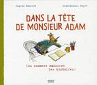 Couverture du livre « Dans la tête de monsieur Adam (ou comment naissent les histoires) » de Sigrid Baffert et Jean-Michel Payet aux éditions Milan