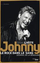 Couverture du livre « Johnny, le rock dans le sang ; journal de la démesure » de Gilles Lhote aux éditions Cherche Midi