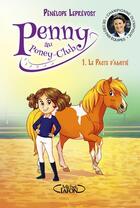 Couverture du livre « Penny au poney-club Tome 1 : le pacte d'amitié » de Pénélope Leprévost aux éditions Michel Lafon