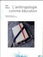 Couverture du livre « Anthropologie comme education » de Tim Ingold aux éditions Pu De Rennes