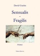 Couverture du livre « Sensualis-fragilis » de David Guerin aux éditions Benevent