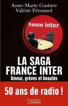 Couverture du livre « La saga France Inter ; amour, grèves et beautés ; 50 ans de radio ! » de Valérie Péronnet et Anne-Marie Gustave aux éditions Pygmalion