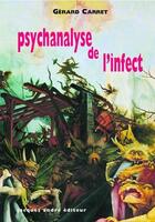 Couverture du livre « Psychanalyse de l'infect » de Gerard Carret aux éditions Jacques Andre