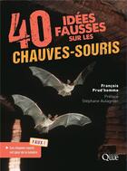 Couverture du livre « 40 idées fausses sur les chauves-souris » de Francois Prud'Homme aux éditions Quae