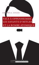 Couverture du livre « Face à Oppenheimer : les savants d'Hitler et la bombe atomique » de Amand A. Lucas aux éditions Academie Royale De Belgique