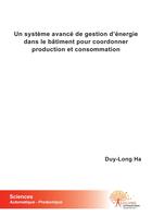 Couverture du livre « Un système avancé de gestion d'énergie dans le bâtiment pour coordonner production et consommation » de Duy-Long Ha aux éditions Edilivre