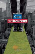 Couverture du livre « Cap malheureux » de Nathalie Perez aux éditions Edilivre