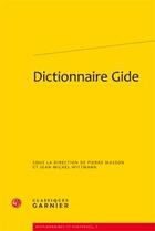 Couverture du livre « Dictionnaire Gide » de Pierre Masson et Jean-Michel Wittmann aux éditions Classiques Garnier