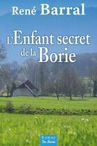 Couverture du livre « L'enfant secret de La Borie » de Rene Barral aux éditions De Boree
