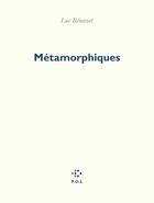 Couverture du livre « Métamorphiques » de Luc Benazet aux éditions P.o.l