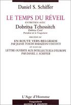 Couverture du livre « Le temps du reveil, entretien avec dobritsa tchossitch » de Schiffer Daniel S. aux éditions L'age D'homme