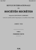 Couverture du livre « Revue internationale des sociétés secrètes t.1 ; organe de la ligue franc-catholique contre les sociétés maçonniques ou occultistes et leurs filiales ; année 1930 » de Ernest Jouin aux éditions Saint-remi