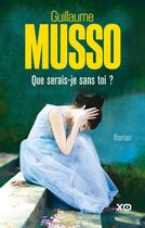 Couverture du livre « Que serais-je sans toi ? » de Guillaume Musso aux éditions Xo