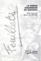 Couverture du livre « La poésie amoureuse de Quevedo » de Marie-Linda Ortega aux éditions Ens Editions